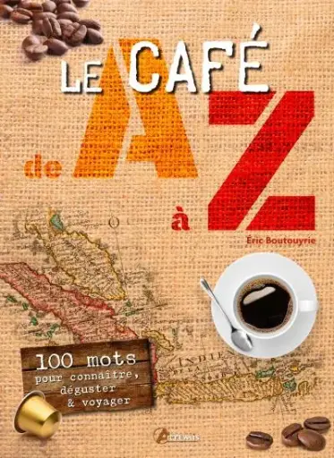 LIVRE DIDACTIQUE Le café de A à Z, 100 mots pour devenir un amateur de café